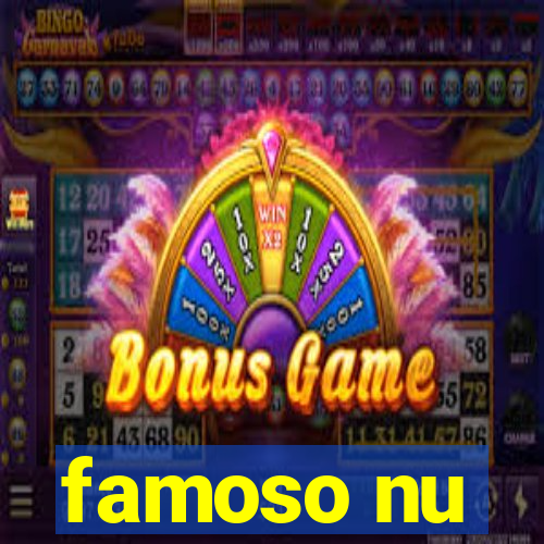 famoso nu